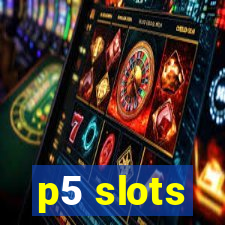 p5 slots